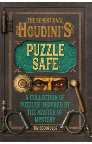The Sensational Houdini's Puzzle Safe - A Collection of Puzzles Inspired by the Master of Mystery