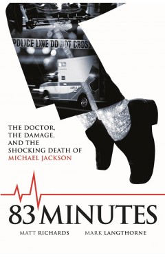 83 Minutes: The Doctor, the Damage, and the Shocking Death of Michael Jackson