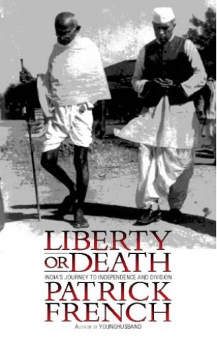 Liberty Or Death - India's Journey to Independence and Division