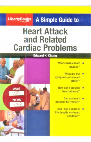 A Simple Guide to Heart Attack and Related  Cardiac Problems