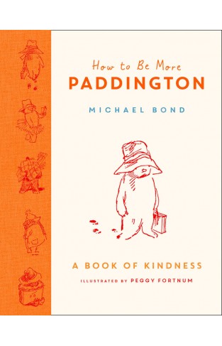 How to Be More Paddington: a Book of Kindness