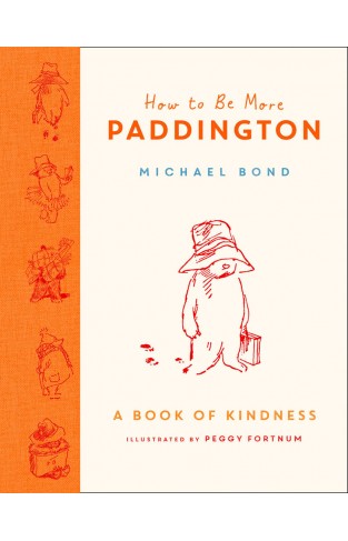 How to Be More Paddington: a Book of Kindness