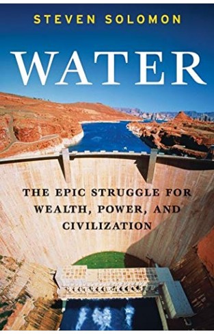 Water - The Epic Struggle for Wealth, Power, and Civilization