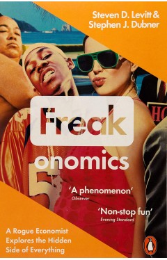 Freakonomics - A Rogue Economist Explores the Hidden Side of Everything