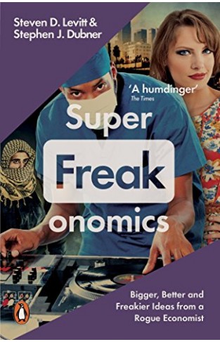 Superfreakonomics - Global Cooling, Patriotic Prostitutes and Why Suicide Bombers Should Buy Life Insurance