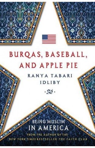 Burqas Baseball and Apple Pie: Being Muslim in America