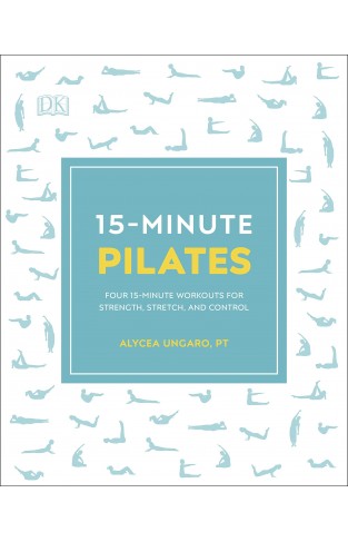 15-Minute Pilates: Four 15-Minute Workouts for Strength, Stretch, and Control (15 Minute Fitness) 