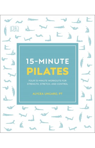 15-Minute Pilates: Four 15-Minute Workouts for Strength, Stretch, and Control (15 Minute Fitness) 