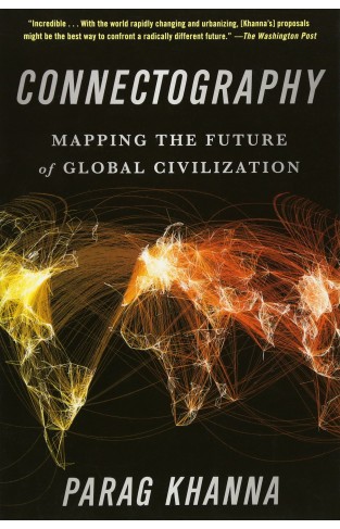Connectography - Mapping the Future of Global Civilization