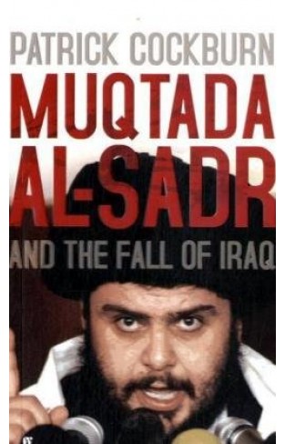 Muqtada Al-Sadr and the Fall of Iraq
