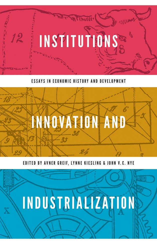Institutions, Innovation, and Industrialization - Essays in Economic History and Development
