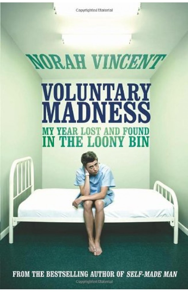 Voluntary Madness - My Year Lost and Found in the Loony Bin