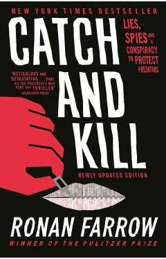 Catch and Kill - Lies, Spies, and a Conspiracy to Protect Predators
