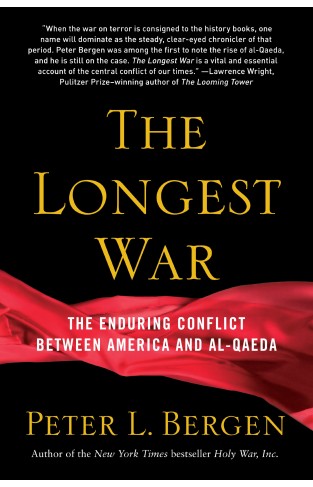 The Longest War: The Enduring Conflict between America and Al-Qaeda