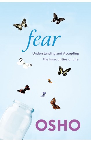Fear - Understanding and Accepting the Insecurities of Life