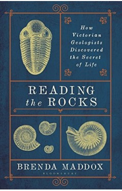 Reading the Rocks: How Victorian Geologists Discovered the Secret of Life