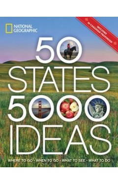 50 States, 5,000 Ideas - Where to Go, When to Go, What to See, What to Do