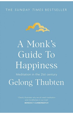 A Monk's Guide to Happiness - Meditation in the 21st Century 