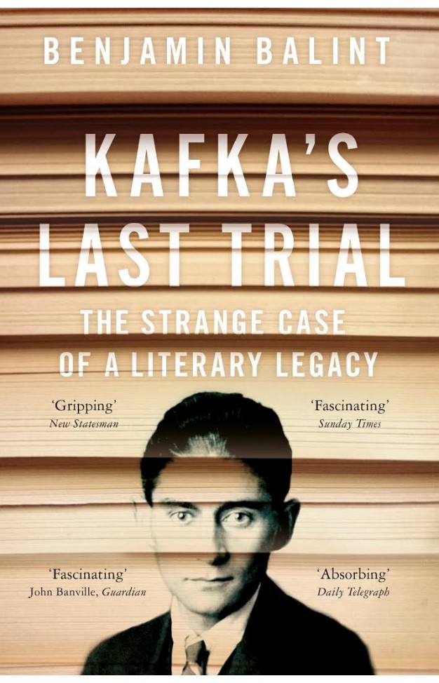 Kafka's Last Trial: The Strange Case of a Literary Legacy