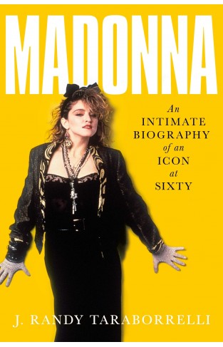 Madonna: An Intimate Biography of an Icon at Sixty
