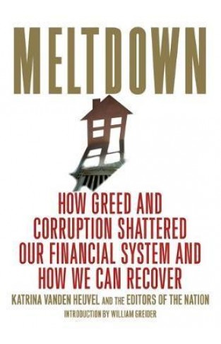 Meltdown - How Greed and Corruption Shattered Our Financial System and How We Can Recover