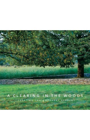 A Clearing in the Woods - Creating Contemporary Gardens
