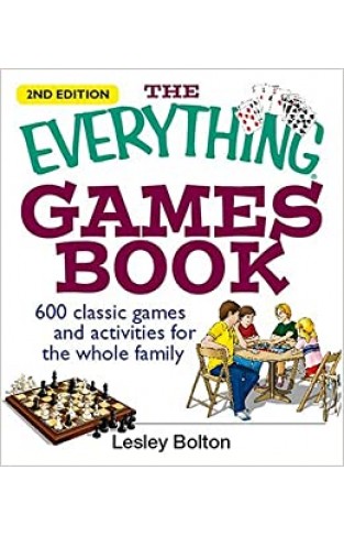 The Everything Games Book - 600 Classic Games and Activities for the Whole Family