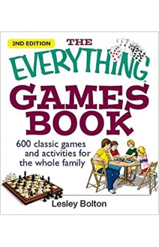 The Everything Games Book - 600 Classic Games and Activities for the Whole Family