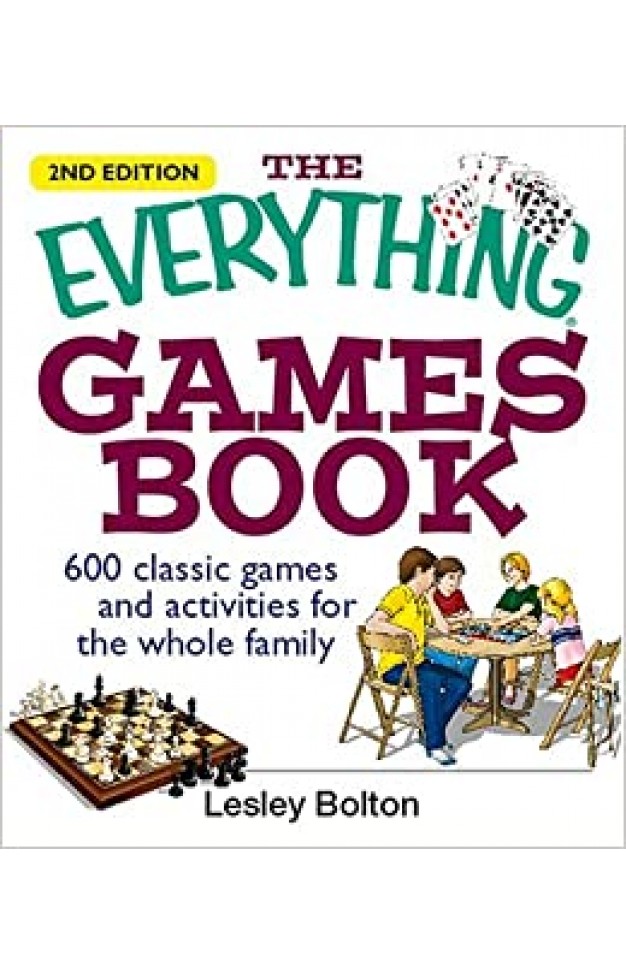 The Everything Games Book - 600 Classic Games and Activities for the Whole Family