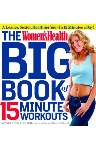 Women's Health Big Book of 15-Minute Workouts 