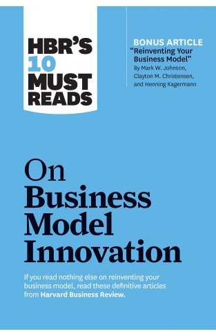 HBR's 10 Must Reads on Business Model Innovation