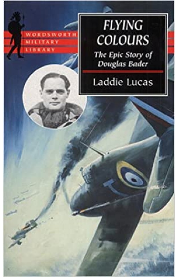 Flying Colours - The Epic Story of Douglas Bader Flying Colours - The Epic Story of Douglas Bader