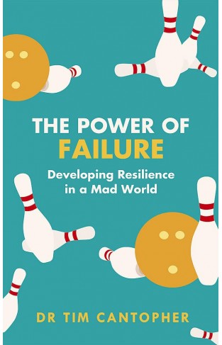 The Power of Failure - Developing Resilience in a Mad World