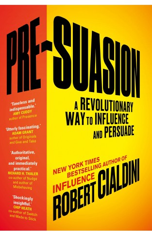 Pre-Suasion: A Revolutionary Way to Influence and Persuade