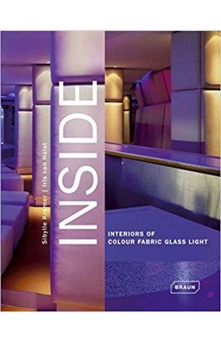 Inside - Interiors of Colour, Fabric, Glass, Light