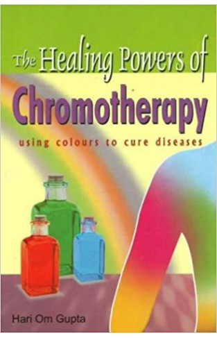 Healing Powers of Chromotherapy - Using Colours to Cure Diseases