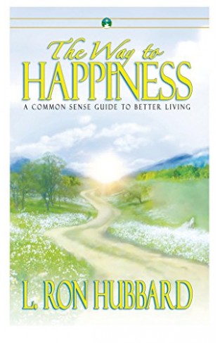 The Way to Happiness: A Common Sense Guide to Better Living