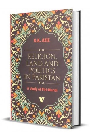 RELIGION, LAND AND POLITICS IN PAKISTAN