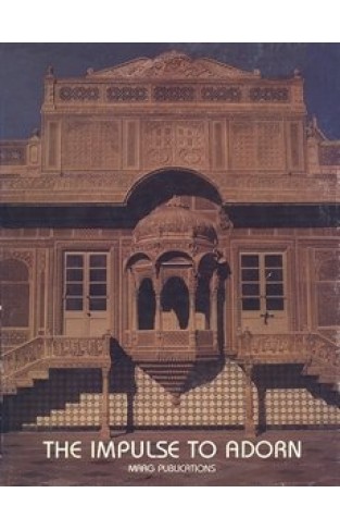 The Impulse to Adorn Studies in Traditional Indian Architecture