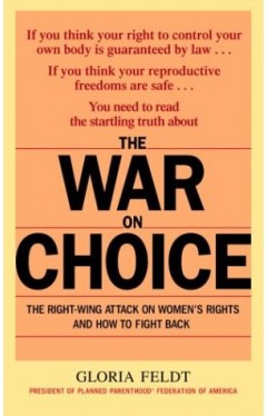 The War on Choice: The Right-Wing Attack on Women's Rights and How to Fight Back