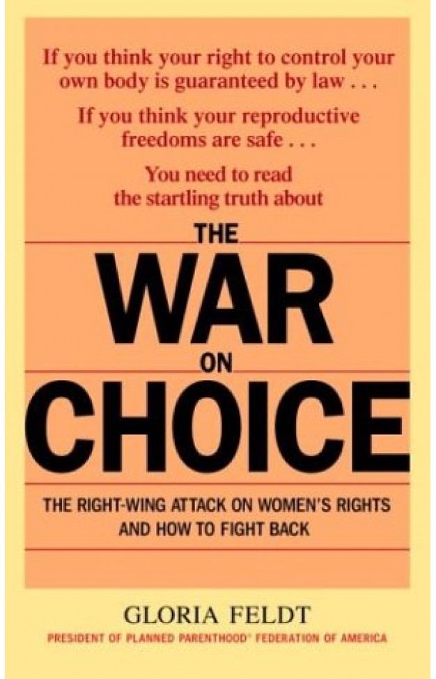 The War on Choice: The Right-Wing Attack on Women's Rights and How to Fight Back