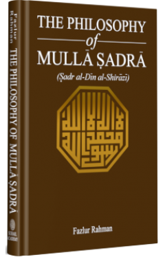 The Philosophy Of Mulla Sadra 