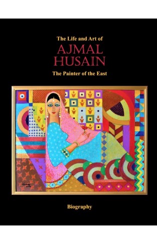 The Life and Art of Ajmal Hussain  The Painter of East