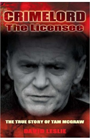 Crimelord: The Licensee. The True Story of Tam McGraw