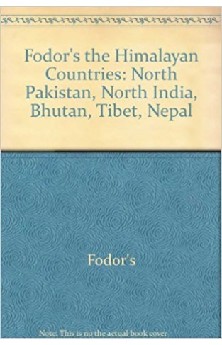 Fodor's the Himalayan Countries: North Pakistan, North India, Bhutan, Tibet, Nepal 