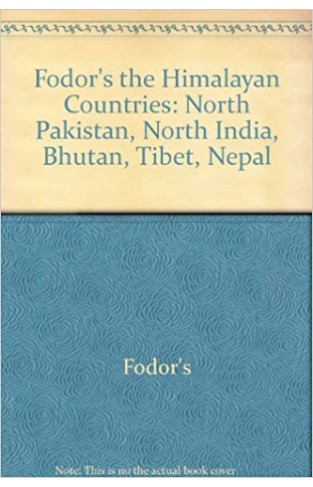 Fodor's the Himalayan Countries: North Pakistan, North India, Bhutan, Tibet, Nepal 
