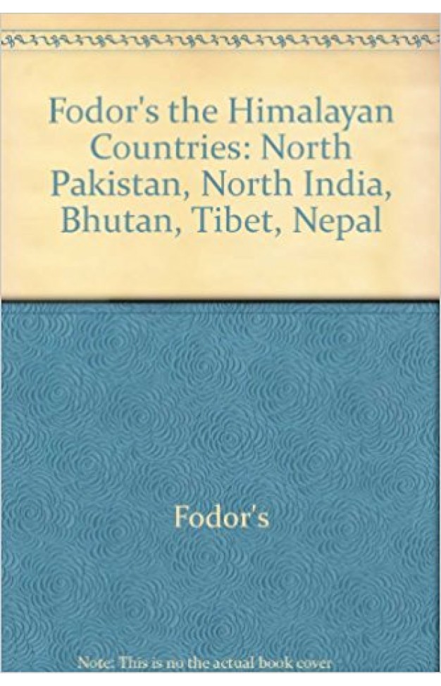 Fodor's the Himalayan Countries: North Pakistan, North India, Bhutan, Tibet, Nepal 