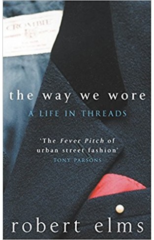 The Way We Wore: A Life In Threads