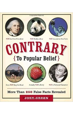 Contrary to Popular Belief: More Than 250 False Facts Revealed