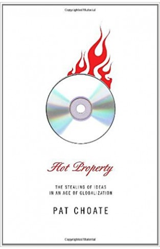 Hot Property: The Stealing of Ideas in an Age of Globalization